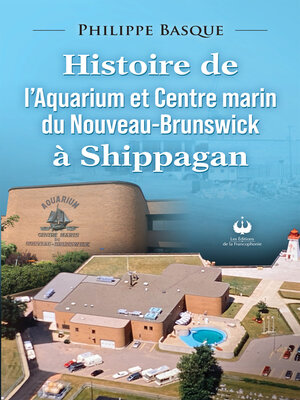 cover image of Histoire de l'Aquarium et Centre marin du Nouveau-Brunswick à Shippagan